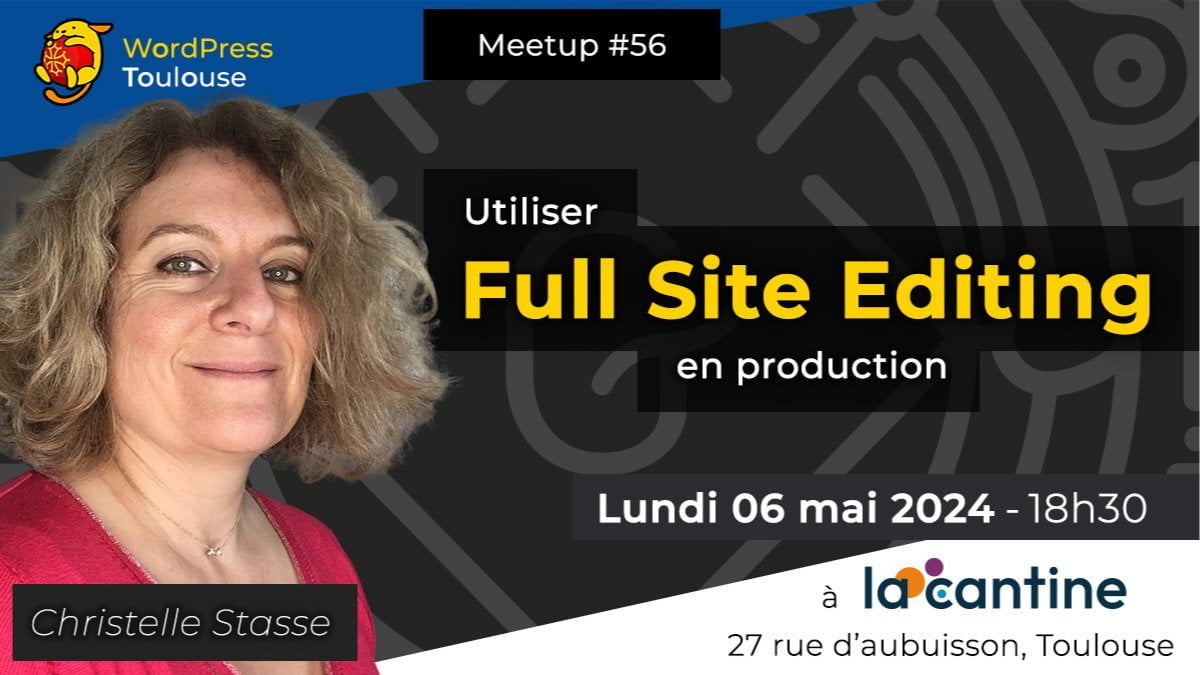 FSE – Full site Editing – MeetUp WordPress Toulouse : 05/2024
