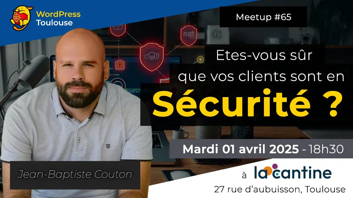 La sécurité de vos clients – MeetUp WordPress Toulouse : 04/2025