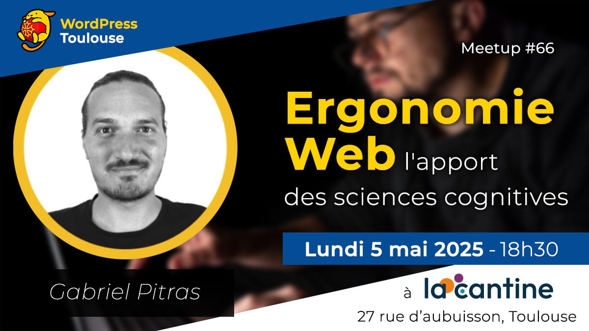 Ergonomie Web et sciences cognitives – MeetUp WordPress Toulouse : 05/2025